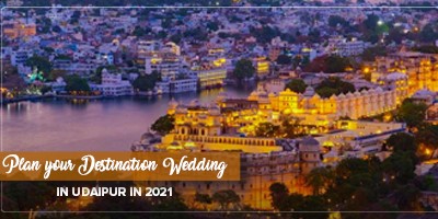 How to plan your Destination wedding in Udaipur in 2021?
